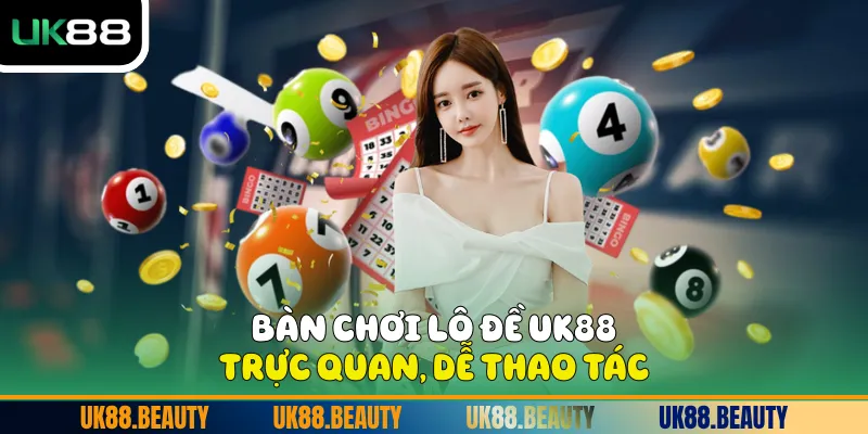 Bàn chơi Lô Đề UK88 trực quan, dễ thao tác