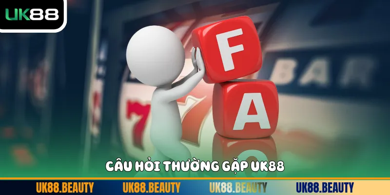 Câu hỏi thường gặp UK88