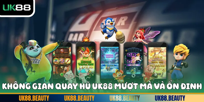 Không gian quay hũ UK88 mượt mà và ổn định