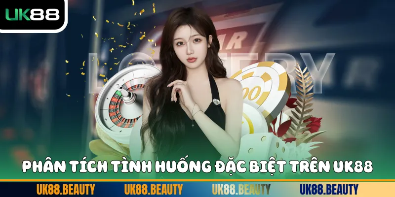 Phân tích tình huống đặc biệt trên UK88